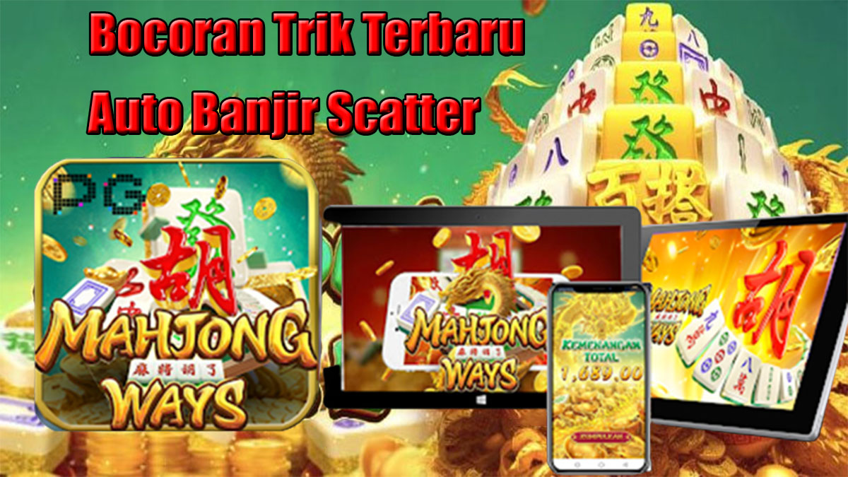 Bocoran Trik Terbaru Untuk Mendapatkan Banjir Scatter Di Slot Mahjong Ways 2 - WargaSipil.com