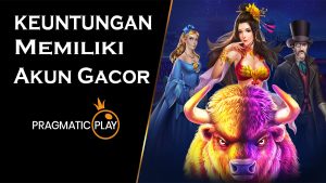 3 Keuntungan Memiliki Akun Slot Online Gacor