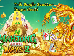 Trik Inilah Yang Bisa Membuat Mahjong Ways 2 Memberikan Banjir Scatter Hingga Berkali Kali