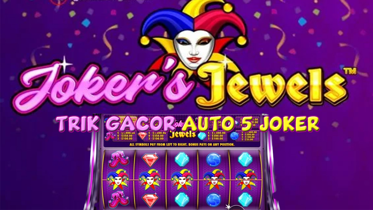 Trik 5 Joker Slot Jokers Jewel Yang Harus Kamu Coba Agar Bisa Mendapatkan Jackpot