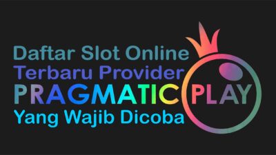 Daftar 20 Slot Online Yang Baru Saja Di Rilis Oleh Provider Pragmatic Play