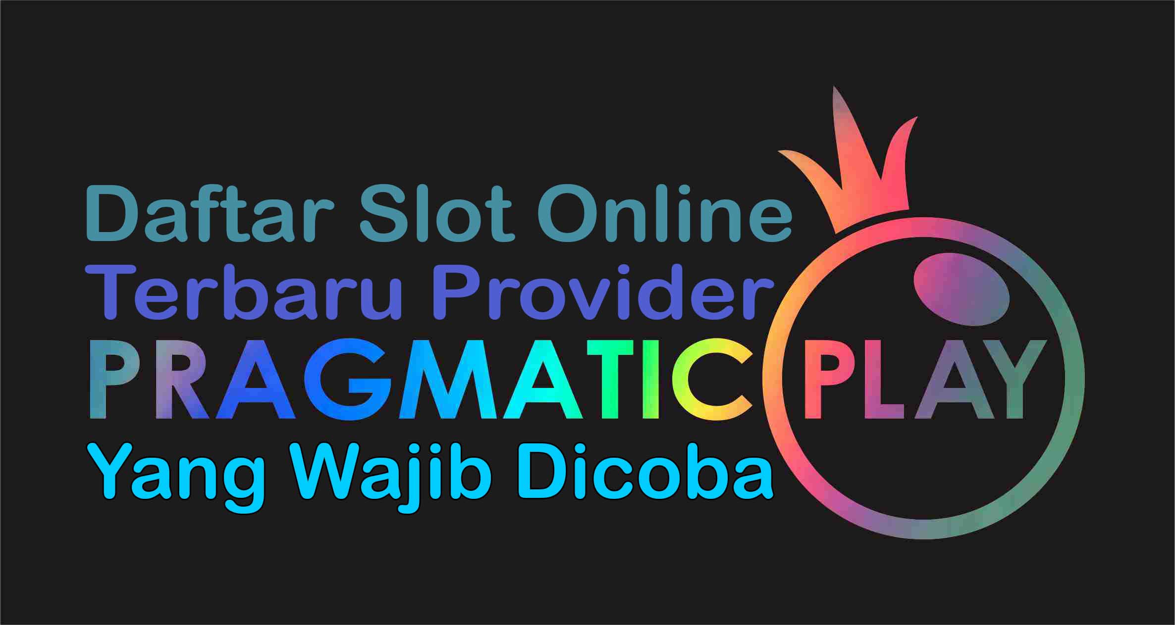 Daftar 20 Slot Online Yang Baru Saja Di Rilis Oleh Provider Pragmatic Play